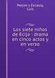 Los siete nios de Ecija : drama en cinco actos y en verso, 