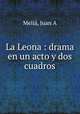 La Leona : drama en un acto y dos cuadros, 