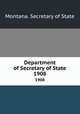 Department of Secretary of State. 1908, Montana. Secretary of State 