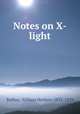 Notes on X-light, Rollins, William Herbert, 1852-1929 