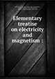 Elementary treatise on electricity and magnetism :, 