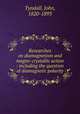 Researches on diamagnetism and magne-crystallic action : including the question of diamagnetic polarity, Tyndall, John, 1820-1893 