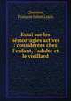 Essai sur les hmorragies actives : considres chez l`enfant, l`adulte et le vieillard, 