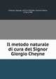 Il metodo naturale di cura del Signor Giorgio Cheyne, Cheyne, George, 1673-1743,Mei, Cosimo Maria, 1716-1790 