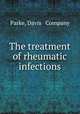 The treatment of rheumatic infections, Parke, Davis & Company 