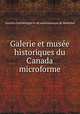 Galerie et muse historiques du Canada microforme, 