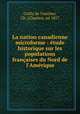 La nation canadienne microforme : tude historique sur les populations franaises du Nord de l`Amrique, 