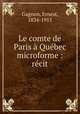 Le comte de Paris Qubec microforme : rcit, Gagnon, Ernest, 1834-1915 
