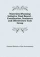 Watershed Planning Initiative Final Report - Coordination, Resources and Effectiveness Task Group, Ontario Ministry of the Environment 