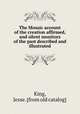 The Mosaic account of the creation affirmed, and silent monitors of the past described and illustrated, King, Jesse. [from old catalog] 