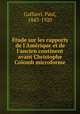 Etude sur les rapports de l`Amrique et de l`ancien continent avant Christophe Colomb microforme, Gaffarel, Paul, 1843-1920 