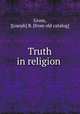 Truth in religion, Gross, J[oseph] B. [from old catalog] 