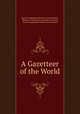A Gazetteer of the World, Royal Geographical Society (Great Britain), Member of the Royal Geographical Society, Royal Geographical Society Great Britain 