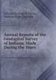Annual Reports of the Geological Survey of Indiana, Made During the Years ., Indiana Geological Survey, Indiana State Geologist 