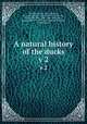A natural history of the ducks. v 2, 