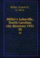 Miller`s Asheville, North Carolina city directory 1931. 30, Miller, Ernest H., b. 1876. 