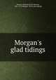 Morgan`s glad tidings, Morgan, Melinda Emily (Boone), "Mrs. A. H. Morgan." [from old catalog] 