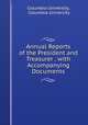 Annual Reports of the President and Treasurer . with Accompanying Documents, Columbia University, Columbia University 