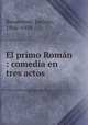 El primo Romn : comedia en tres actos, Benavente, Jacinto, 1866-1954 