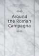 Around the Roman Campagna, George E. Thompson, of Birkenhead George E Thompson 