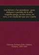Los hroes y las grandesas : gran disbarat o parodia de la alta tragdia grega, en dos actes, en vers, y en catal del que ara `s parla, Carreras, Enrique,Soler i Hubert, Frederic, 1839-1895 