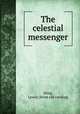 The celestial messenger, (King, Lewis) [from old catalog] 