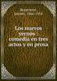 Los nuevos yernos : comedia en tres actos y en prosa, Benavente, Jacinto, 1866-1954 