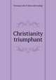 Christianity triumphant, Newman, John P. [from old catalog] 