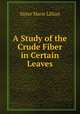 A Study of the Crude Fiber in Certain Leaves, Sister Marie Lillian 