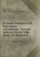 Le jeune homme et la littrature microforme : lecture faite au Cercle Ville-Marie de Montral, 