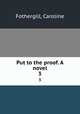 Put to the proof. A novel. 3, Fothergill, Caroline 