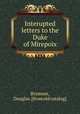 Interupted letters to the Duke of Mirepoix, Brymner, Douglas. [from old catalog] 