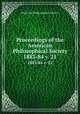 Proceedings of the American Philosophical Society.. 1883-84 v. 21, American Philosophical Society. 