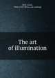 The art of illumination, Bell, Louis, 1864-1923. [from old catalog] 