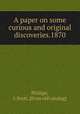 A paper on some curious and original discoveries.1870, Phillips, J. Scott. [from old catalog] 