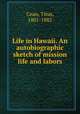 Life in Hawaii. An autobiographic sketch of mission life and labors, Coan, Titus, 1801-1882 