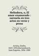 Heliodora, o, El amor enamorado : zarzuela en tres actos en verso y prosa, Arrieta, Emilio, 1823-1894,Hartzenbusch, Juan Eugenio, 1806-1880 