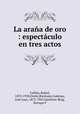 La araa de oro : espectculo en tres actos, 