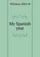 My Spanish year, Whishaw, Ellen M 