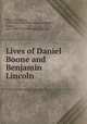 Lives of Daniel Boone and Benjamin Lincoln, Peck, John Mason, 1789-1858. Life of Daniel Boone,Bowen, Francis, 1811-1890. Life of Benjamin Lincoln 