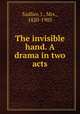 The invisible hand. A drama in two acts, Sadlier, J., Mrs., 1820-1903 
