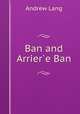 Ban and Arriere Ban, Andrew Lang 