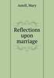 Reflections upon marriage, Astell, Mary 