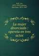 La mujer divorciada : opereta en tres actos, 
