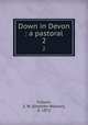 Down in Devon : a pastoral. 2, Fullom, S. W. (Stephen Watson), d. 1872 