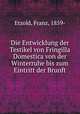 Die Entwicklung der Testikel von Fringilla Domestica von der Winterruhe bis zum Eintritt der Brunft, Etzold, Franz, 1859- 
