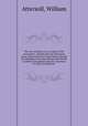 The new covenant, or, A treatise of the sacraments : whereby the last Testament of our Lord and Saviour Iesus Christ, through the shedding of his pure and precious blood, is ratified and applyed unto the conscience of every true beleever, Attersoll, William 