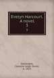 Evelyn Harcourt. A novel. 3, Gascoigne, Caroline Leigh Smith, b. 1813 