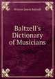 Baltzell`s Dictionary of Musicians, Winton James Baltzell 
