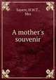 A mother`s souvenir, Sayers, H.W.T., Mrs 